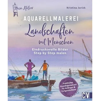 Mein Atelier Aquarellmalerei - Landschaften mit Menschen - Jurick, Kristina