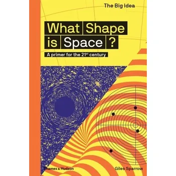 Umění What Shape Is Space? - Giles Sparrow