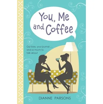 You, Me and Coffee - Parsons, Dianne