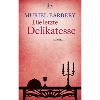 Die letzte Delikatesse - Muriel Barbery
