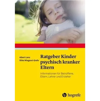 Ratgeber Kinder psychisch kranker Eltern - Lenz, Albert