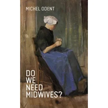 Do We Need Midwives? - Michel Odent