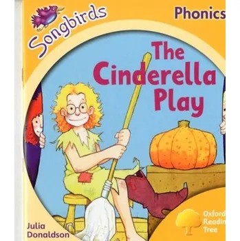 Cizí jazyk Oxford Reading Tree Songbirds Phonics: Level 5: The Cinderella Play - Julia Donaldson