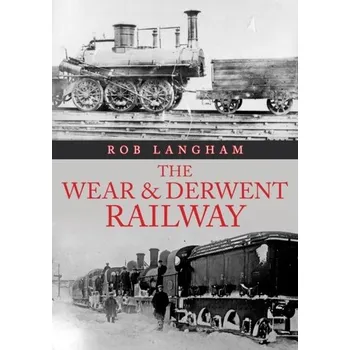 Cestování The Wear & Derwent Railway - Langham, Rob