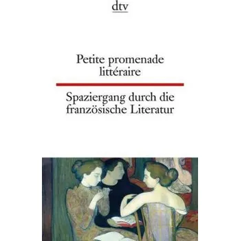 Cizojazyčná kniha Petite promenade littéraire. Spaziergang durch die französische Literatur - Beckerath, Christiane von