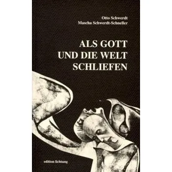 Literární biografie Als Gott und die Welt schliefen - Schwerdt, Otto