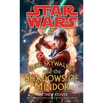 Star Wars: Luke Skywalker and the Shadows of Mindor - Stover, Matthew