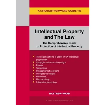 A Straightforward Guide To Intellectual Property And The Law - Ward, Matthew [EN] (2023, Brožovaná, Straightforward Publishing)