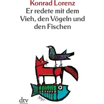 Příroda Er redete mit dem Vieh, den Vögeln und den Fischen - Lorenz, Konrad [DE] (1998, Brožovaná, DTV)