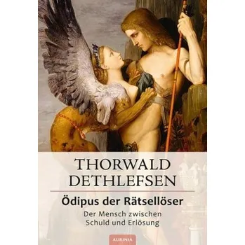 Ödipus der Rätsellöser - Der Mensch zwischen Schuld und Erlösung - Dethlefsen, Thorwald