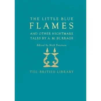 The Little Blue Flames and Other Uncanny Tales by A. M. Burrage - Burrage, Hilary