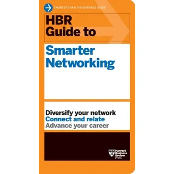 HBR Guide to Smarter Networking (HBR Guide Series) - Harvard Business Review