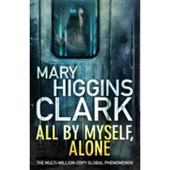 All By Myself, Alone - Clark, Mary J. [EN] (2018, Brožovaná, Simon & Schuster Ltd)
