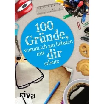 100 Gründe, warum ich am liebsten mit DIR arbeite