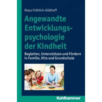 Angewandte Entwicklungspsychologie der Kindheit - Fröhlich-Gildhoff, Klaus