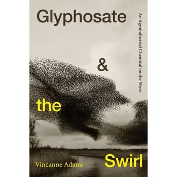 Glyphosate and the Swirl - Michelle Perro, Vincanne Adams [EN] (2023, Brožovaná, Duke University Press)