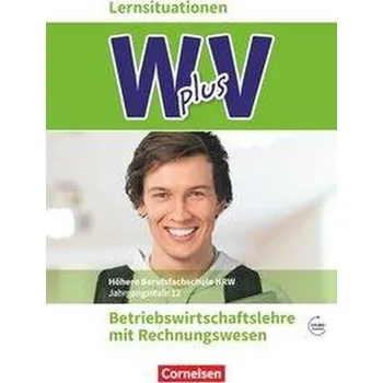 Cizí jazyk W plus V - Höhere Berufsfachschule Nordrhein-Westfalen Band 2: 12. Jahrgangsstufe - BWL mit Rechnungswesen - Bergen, Hans-Peter