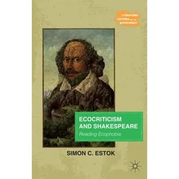 Přírodní věda Ecocriticism and Shakespeare - Estok, Simon C. (Sungkyunkwan University, South Korea)