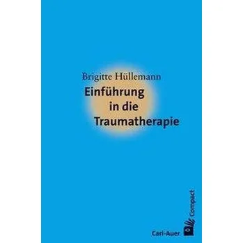 Einführung in die Traumatherapie - Hüllemann, Brigitte