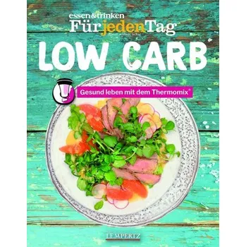 essen und trinken Für jeden Tag Low Carb