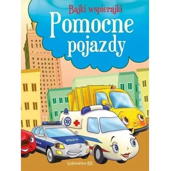 Pohádka Bajki wspierajki. Pomocne pojazdy - praca zbiorowa