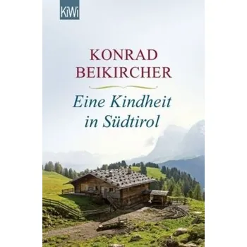 Literární biografie Eine Kindheit in Südtirol - Beikircher, Konrad