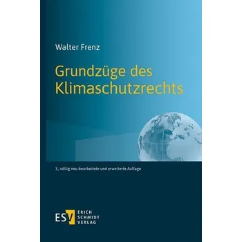 Grundzüge des Klimaschutzrechts - Frenz, Walter [DE] (2023, Brožovaná, Schmidt, Erich Verlag)