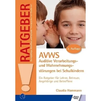 AVWS - Auditive Verarbeitungs- und Wahrnehmungsstörungen bei Schulkindern - Hammann, Claudia
