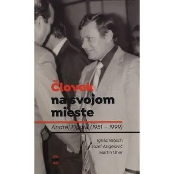 Literární biografie Človek na svojom mieste - Brosch, Jozef Angelovič, Martin Uher Ignác