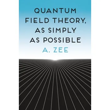 Quantum Field Theory, as Simply as Possible - Zee, A.