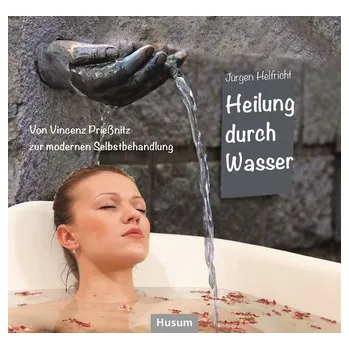 Heilung durch Wasser - Helfricht, Jürgen