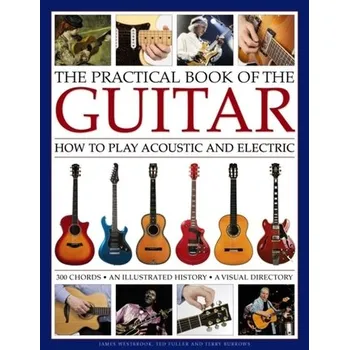 Practical Book of the Guitar: How to Play Acoustic and Electric - Westbrook, James; Fuller, Ted