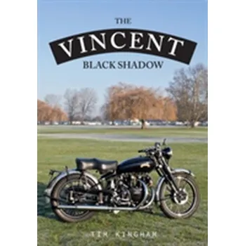 The Vincent Black Shadow - Kingham, Timothy