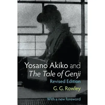 Yosano Akiko and The Tale of Genji Volume 28 - Rowley, Gaye