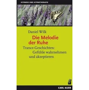 Die Melodie der Ruhe - Wilk, Daniel