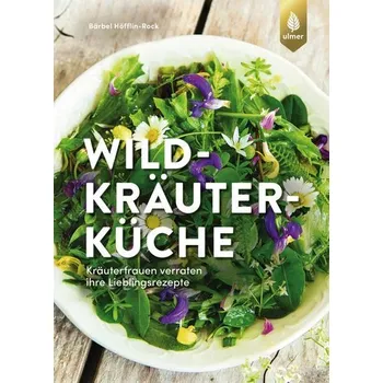 Wildkräuterküche - Höfflin-Rock, Bärbel