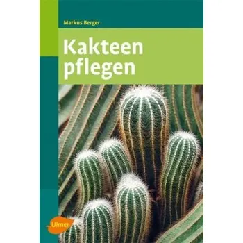 Kakteen pflegen - Berger, Markus