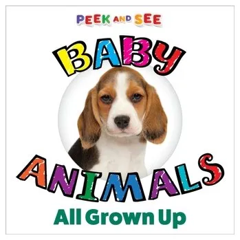 První čtění Peek and See Baby Animals All Grown Up - Editors of Happy Fox Books