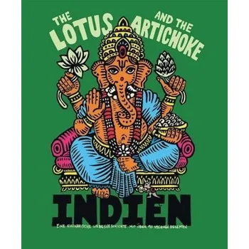The Lotus and the Artichoke - Indien - Moore, Justin P.