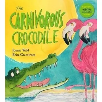 Pohádka The Carnivorous Crocodile - Wild, Jonnie; Granstrom, Brita