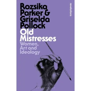 Old Mistresses - Parker, Rozsika