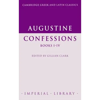 Augustine: Confessions Books I-IV - Augustine
