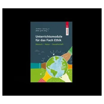 Unterrichtsmodule für das Fach Ethik, Mensch - Natur - Gesellschaft - Brüning, Barbara