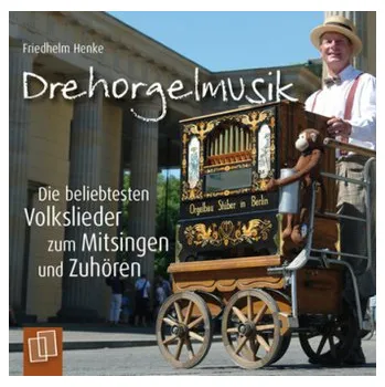 Drehorgelmusik: Die beliebtesten Volkslieder zum Mitsingen und Zuhören, Audio-CD - Henke, Friedhelm