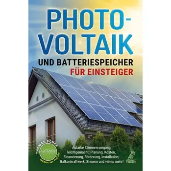 Encyklopedie Photovoltaik und Batteriespeicher für Einsteiger - Bonke, Thomas