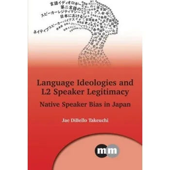 Language Ideologies and L2 Speaker Legitimacy - Takeuchi, Jae DiBello