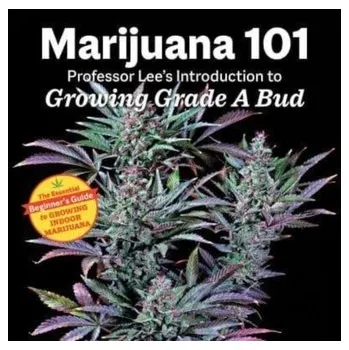 Marijuana 101 - Glister, Dr Jamie; Lee, Professor James