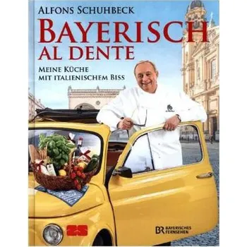 Bayerisch al dente - Schuhbeck, Alfons