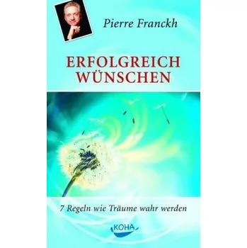 Erfolgreich wünschen - Pierre Franckh