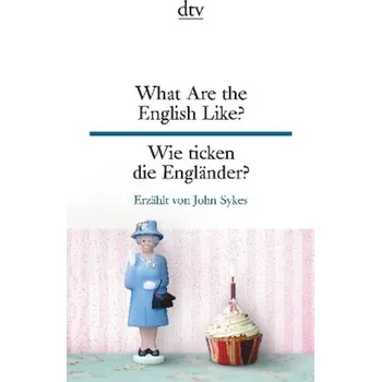 What Are the English Like? Wie ticken die Engländer? - Sykes, John